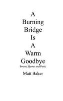 A Burning Bridge Is A Warm Goodbye
