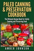 Paleo Canning & Preservation Cookbook