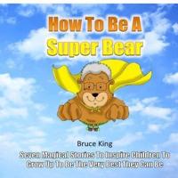 How To Be A Super Bear