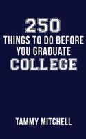 250 Things To Do Before You Graduate College