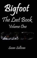 Bigfoot The Last Book Volume One
