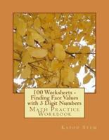 100 Worksheets - Finding Face Values With 3 Digit Numbers