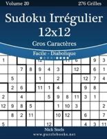 Sudoku Irrégulier 12X12 Gros Caractères - Facile À Diabolique - Volume 20 - 276 Grilles