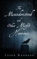 The Misunderstood and Other Misfit Horrors
