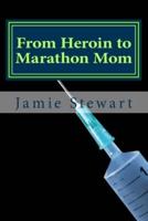 From Heroin to Marathon Mom