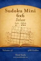 Sudoku Mini 6X6 Deluxe - Facile À Difficile - Volume 47 - 468 Grilles