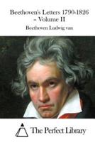 Beethoven's Letters 1790-1826 - Volume II