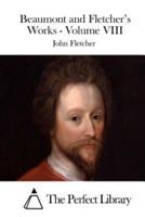 Beaumont and Fletcher's Works - Volume VIII
