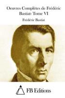 Oeuvres Complètes De Frédéric Bastiat- Tome VI