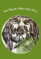 Wet Dog & Other Odes Vol.1