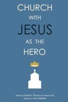 Church With Jesus as the Hero