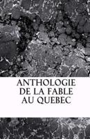 Anthologie De La Fable Au Quebec