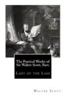 The Poetical Works of Sir Walter Scott, Bart.