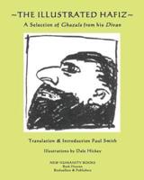 The Illustrated Hafiz - A Selection of Ghazals from His Divan