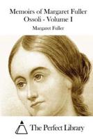 Memoirs of Margaret Fuller Ossoli - Volume I