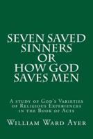 Seven Saved Sinners Or How God Saves Men