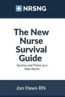 The New Nurse Survival Guide