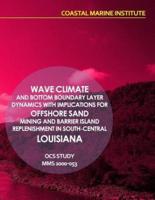 Wave Climate and Bottom Boundary Layer Dynamics With Implications for Offshore Sand Mining and Barrier Island Replenishment in South-Central Louisiana