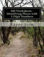 200 Worksheets - Identifying Places With 3 Digit Numbers