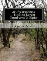 200 Worksheets - Finding Larger Number of 3 Digits