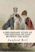 A Preliminary Study of the Emotion of Love Between the Sexes