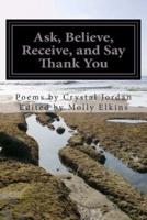 Ask, Believe, Receive, and Say Thank You