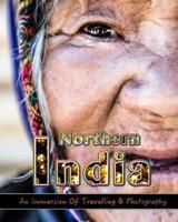 An Immersion Of Travelling and Photography in Northern India