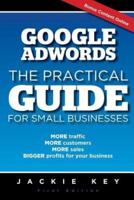 Google Adwords - The Practical Guide for Small Businesses