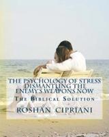 The Psychology Of Stress-Dismantling The Enemy's Weapons Now