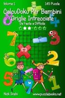 CalcuDoku Per Bambini Griglie Intrecciate - Da Facile a Difficile - Volume 1 - 145 Puzzle
