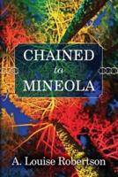 Chained to Mineola