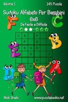 Sudoku Alfabeto Per Bambini 6X6 - Da Facile a Difficile - Volume 1 - 145 Puzzle