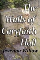 The Walls of Caryfaith Hall