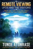 Remote Viewing UFOS and the VISITORS