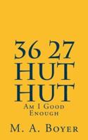 36 27 Hut Hut