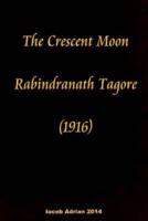 The Crescent Moon Rabindranath Tagore (1916)
