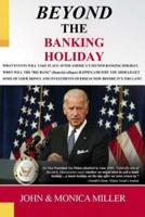 BEYOND The Banking Holiday