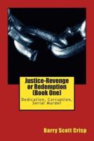 Justice-Revenge or Redemption (Book One)