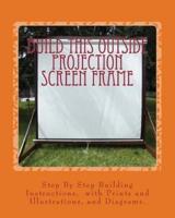Build This Outside Projection Screen Frame