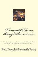 Humanist Heroes Through the Centuries, 1600'S to the Present