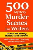 500 Mystery Murder Scenes For Writers