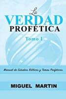 La Verdad Profetica Tomo 1