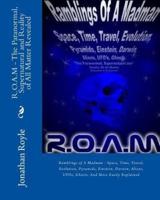 R.O.A.M - The Paranormal, Supernatural and Reality of All Matter Revealed