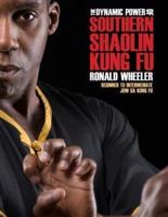 The Dynamic Power of Southern Shaolin Kung Fu