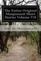 The Entire Original Maupassant Short Stories Volume VII