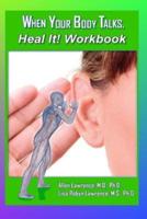 When Your Body Talks, Heal It! Workbook