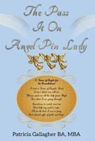 The Pass It On Angel Pin Lady