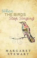 When The Birds Stop Singing