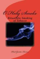O Holy Smoke