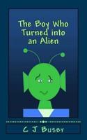 The Boy Who Turned Into an Alien